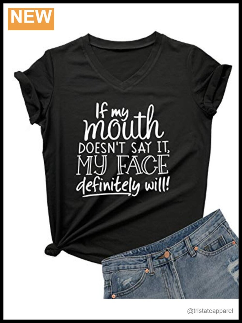 Womens If My Mouth Doesnt Say It My Face Definitely Will T Shirt